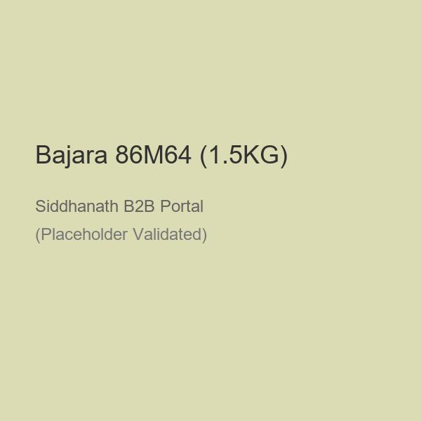 Bajara 86M64 (1.5KG)