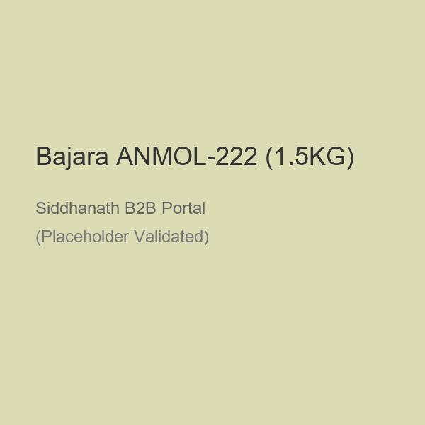 Bajara ANMOL-222 (1.5KG)