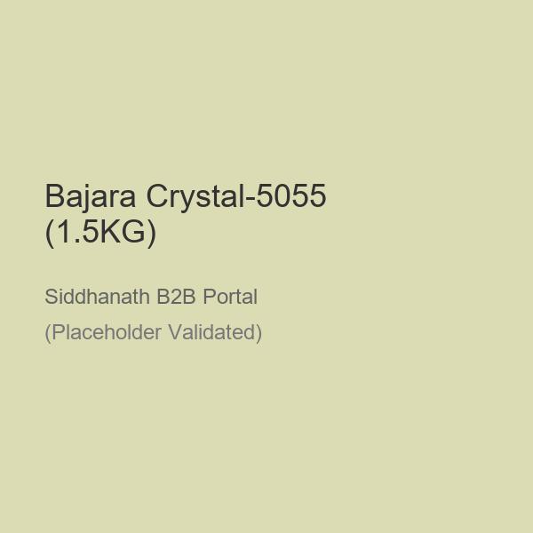 Bajara Crystal-5055 (1.5KG)