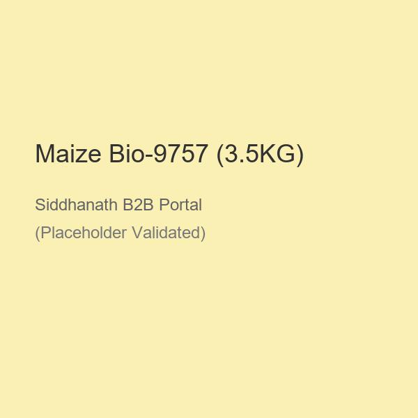 Maize Bio-9757 (3.5KG)