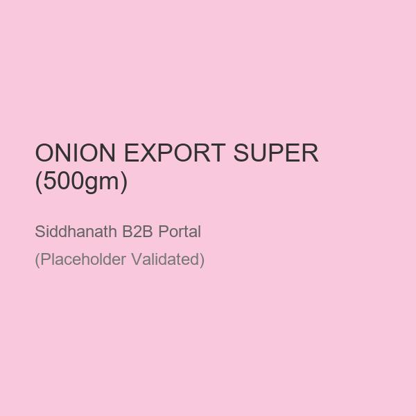 ONION EXPORT SUPER (500gm)