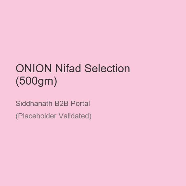 ONION Nifad Selection (500gm)