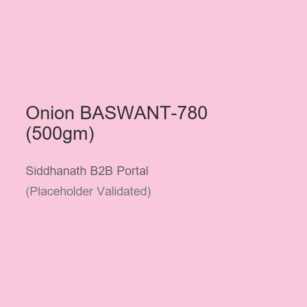 Onion BASWANT-780 (500gm)
