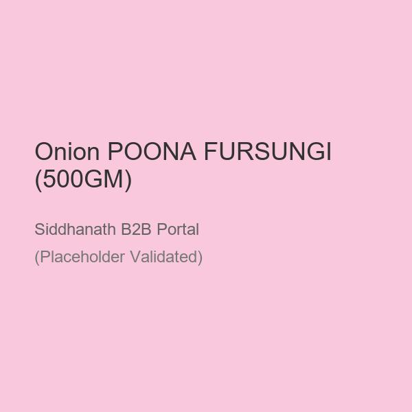 Onion POONA FURSUNGI (500GM)
