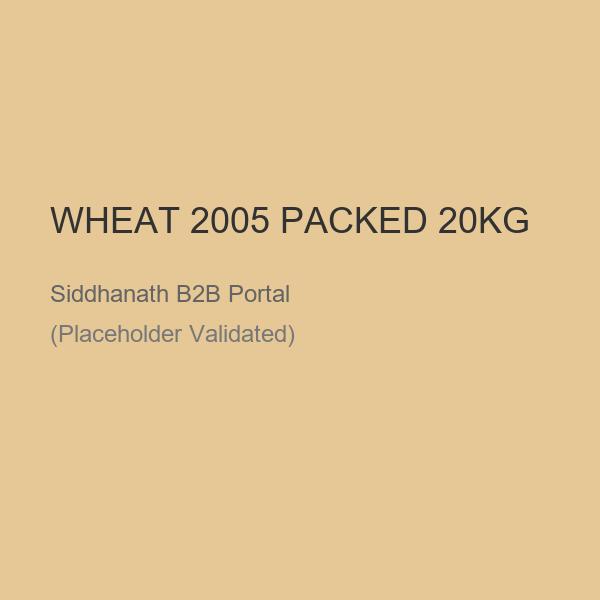 WHEAT 2005 PACKED 20KG